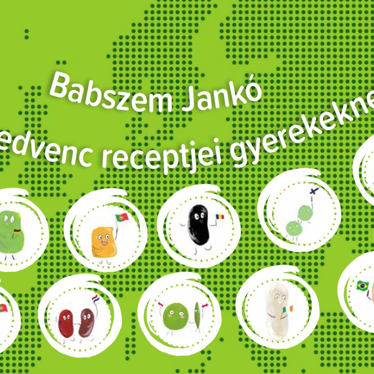 Szakácskönyv: Babszem Jankó kedvenc receptjei gyerekeknek