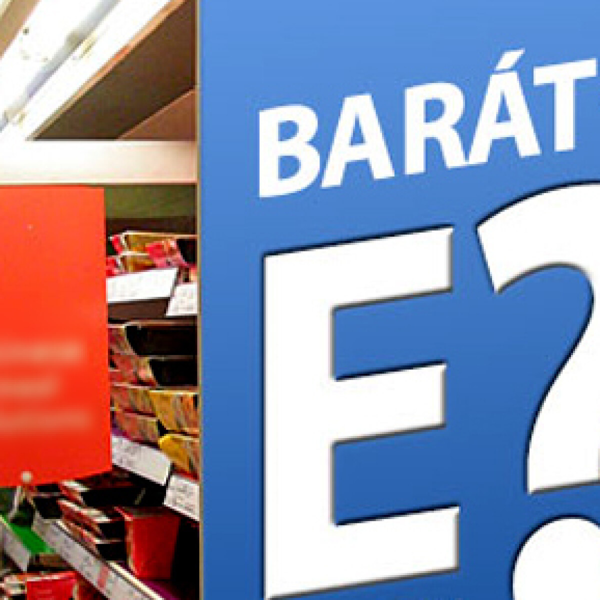 E-számok: barát vagy ellenség?